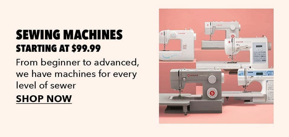 Sewing Machines. Starting at \\$99.99. Shop Now.