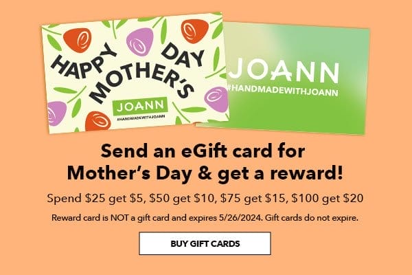 Send an eGift card for Mother's Day and get a reward! Buy Gift Cards.