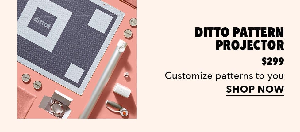 Ditto Pattern Projector. Customize patterns to you. \\$299. Shop Now.