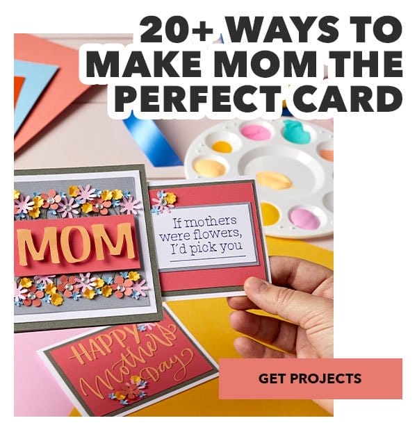 20 plus Ways to Make Mom the Perfect Card. Get Projects.