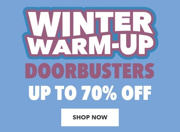 Winter Warm-Up. Doorbusters up to 70% off. Shop Now.