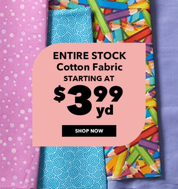 Cotton Fabric. Starting at \\$3.99 yd. Shop Now!