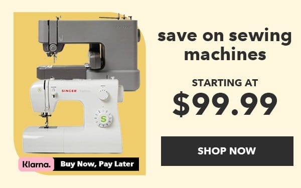 Save on sewing machines. Starting at \\$99.99. Shop Now. Klarna. Buy now, pay later.