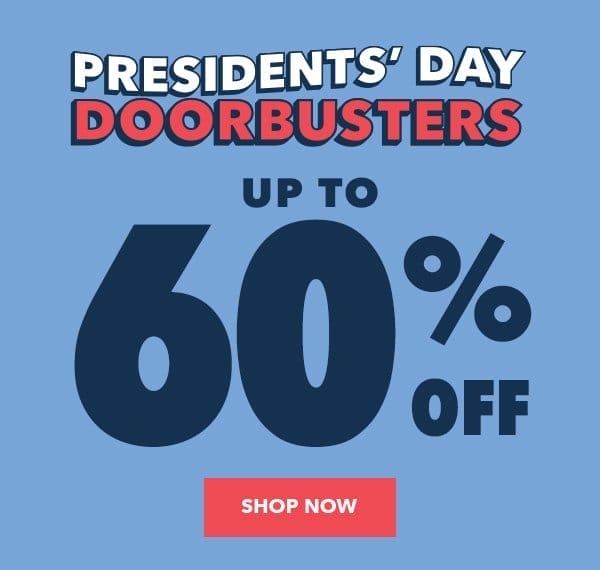 Presidents Day Doorbusters. Up to 60% off. Shop Now.