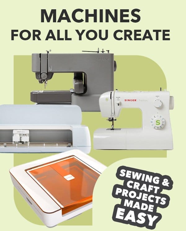 Machines for all you create. Sewing and craft projects made easy.