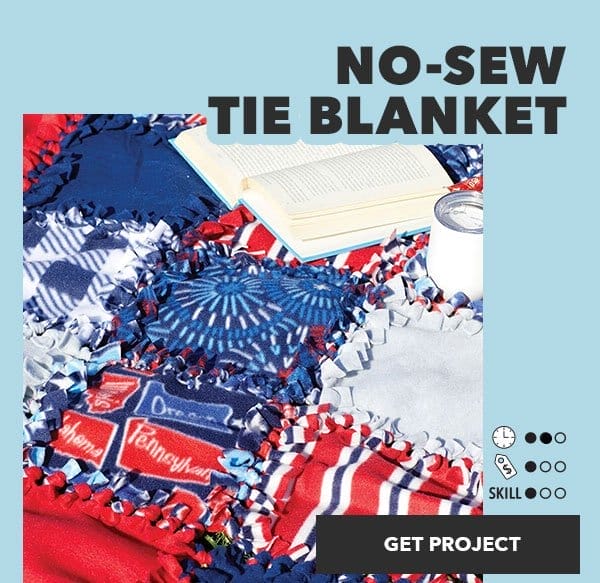 No-Sew Tie Blanket. Time: 2 out of 3; Cost: 1 out of 3; Skill: 1 out of 3. Get Project.