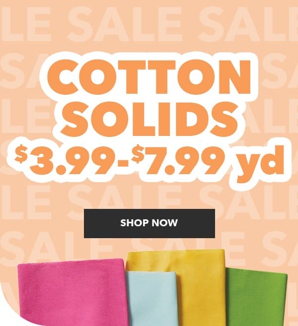 Cotton Solids. \\$3.99-\\$7.99 yd. Shop Now!