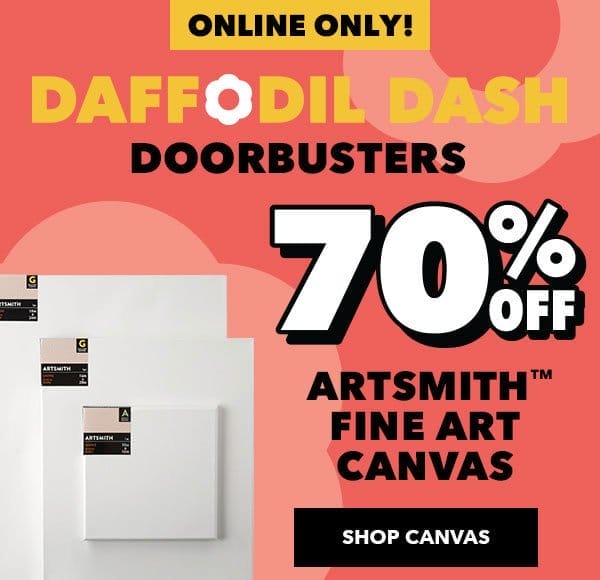 Online Only! Daffodil Dash Doorbusters! 70% off Artsmith Fine Art Canvas. Shop Canvas