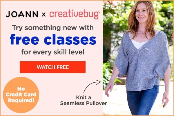 Joann x Creativebug. Try something new with free classes for every skill level. WATCH FREE.