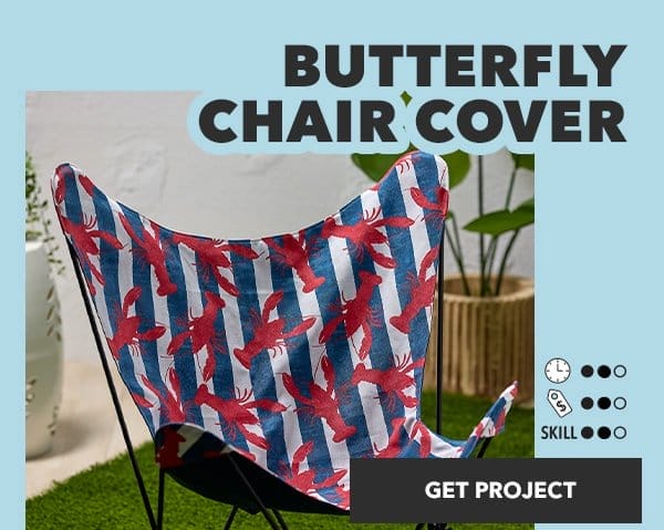 Butterfly Chair Cover. Time: 2 of 3, Money: 2 of 3, Skill: 2 of 3. Get Project