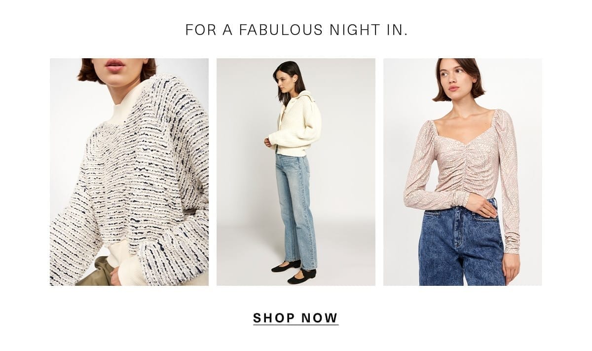 For a fabulous night in. SHOP NOW