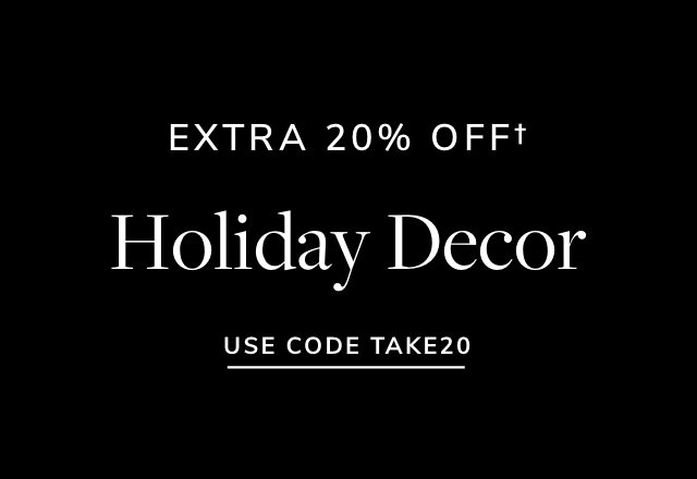 Extra 20% off Holiday Decor