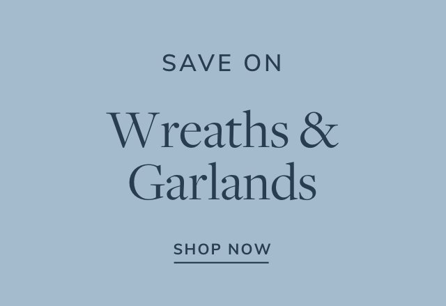 Extra 15% off Wreaths & Garlands