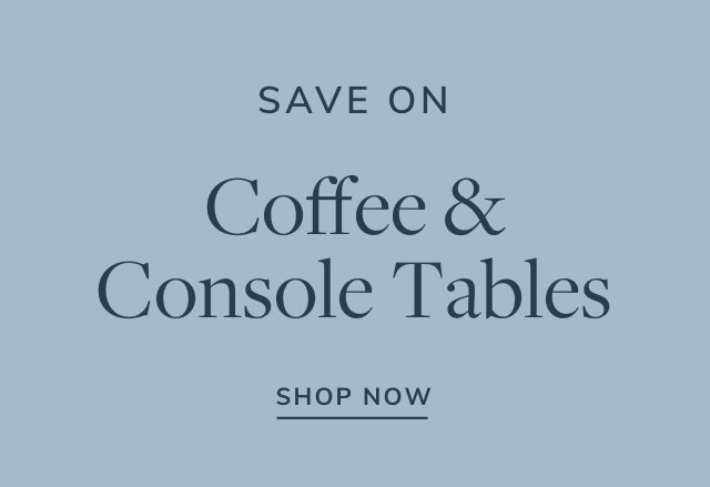 Extra 15% off Coffee & Console Tables