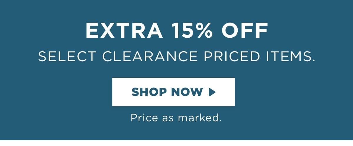 Extra 15% off select clearance items! Price as marked.