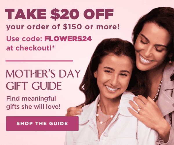Use code: FLOWERS24 for \\$20 off \\$150. Shop the Mother's Day Gift Guide