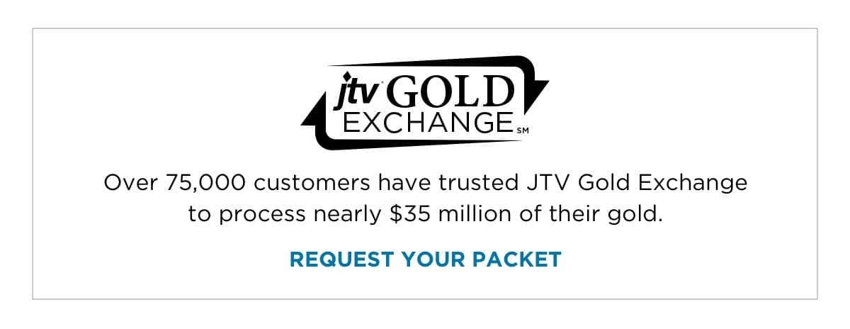 Request your packet for JTV Gold Exchange