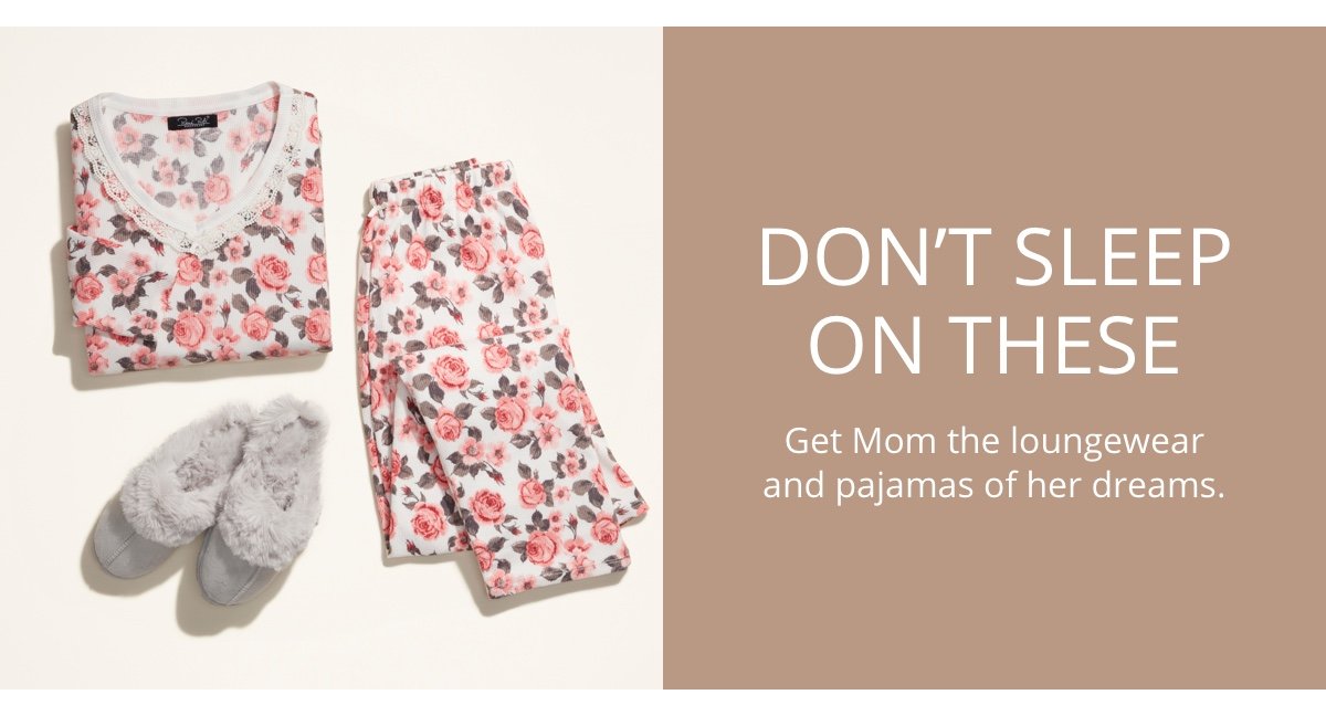Don’t Sleep on These|Get Mom the loungewear and pajamas of her dreams.