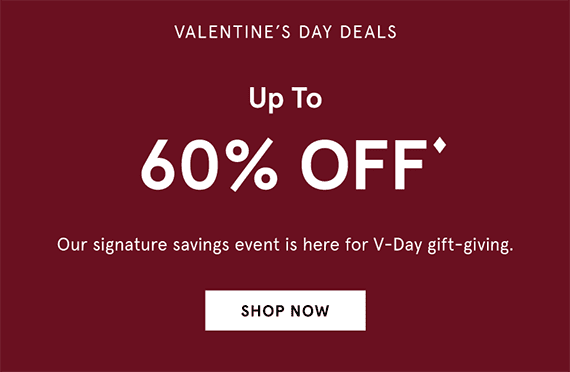 Valentine's Day Deals - Up to 60% OFF♦. SHOP NOW >