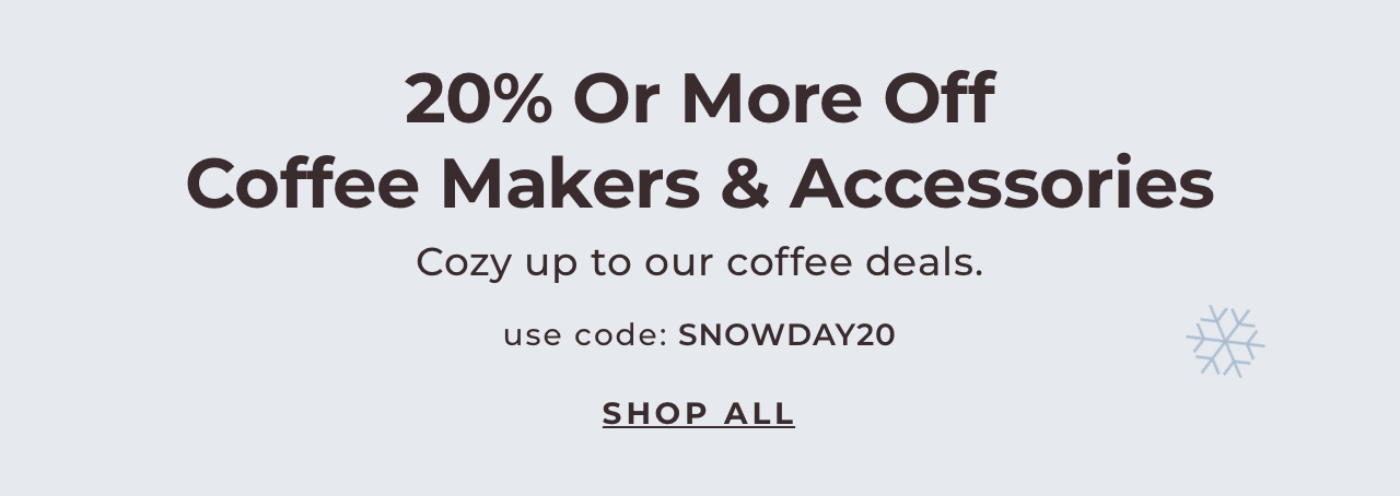 20% or more off coffee makers and accessories with code SNOWDAY20