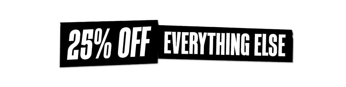 25% Off Everything Else