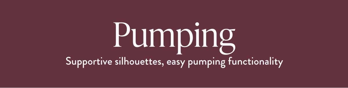 Pumping: Supportive Silhouettes, easy pumping functionality