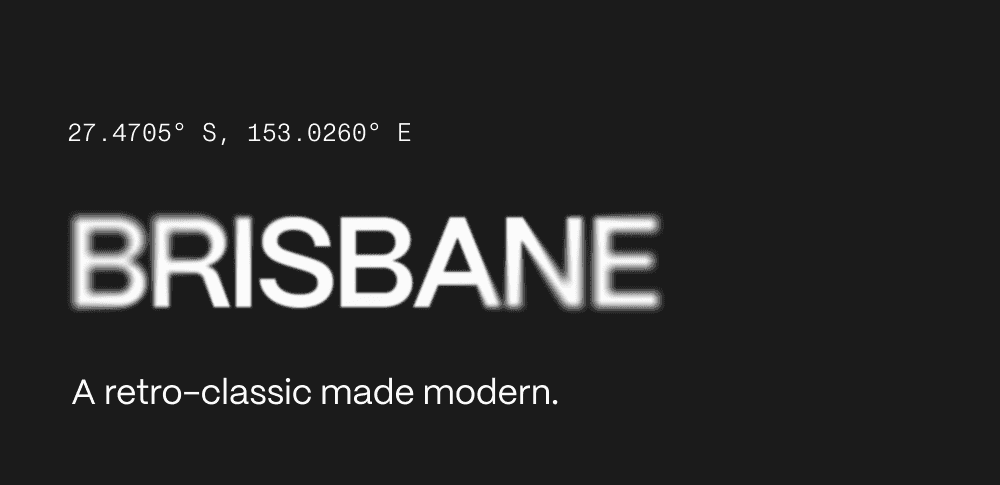 Brisbane. A retro-classic made modern.