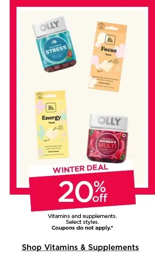 winter deal. 20% off vitamins and supplements. select styles. coupons do not apply. shop vitamins and supplements.