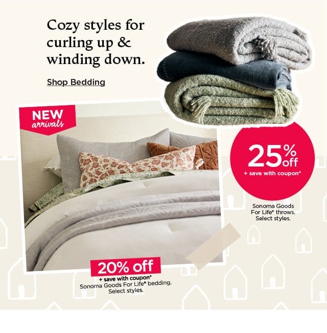 Cozy styles for curling up and winding down. 25% off sonoma goods for life throws plus save with coupon. Select styles. 20% off sonoma goods for life bedding. Select styles. Shop bedding.