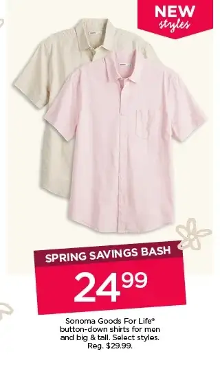 spring savings bash 24.99 sonoma good for life button down shirts for men and big and tall. select styles.