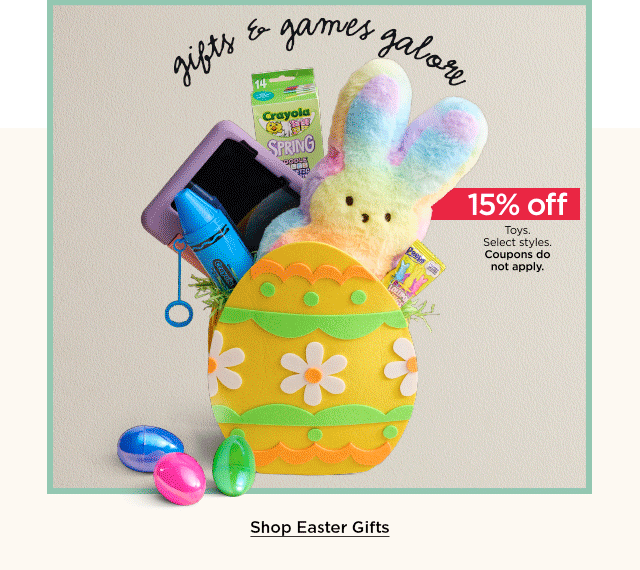 15% off toys. select styles. coupons do not apply. shop easter gifts.