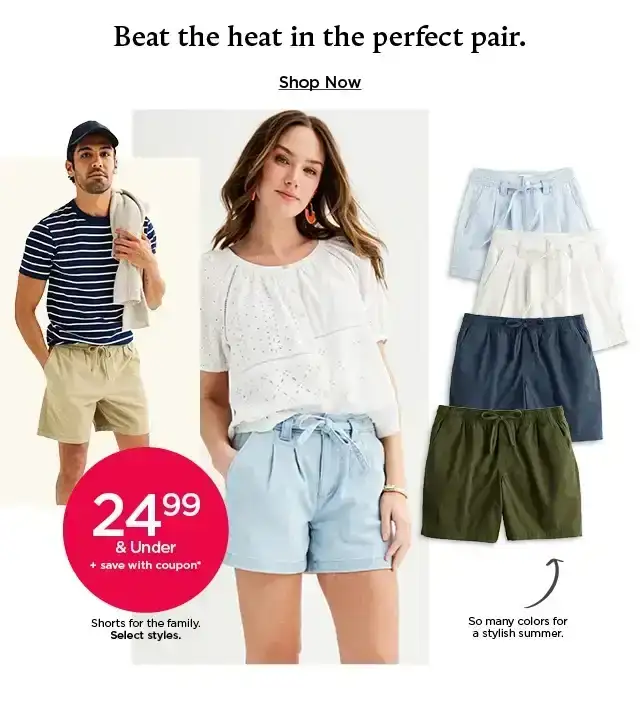 \\$24.99 and under plus save with coupon shorts for the family. select styles. shop now.