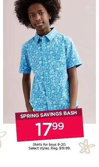 spring savings bash 17.99 shirts for boys. select styles.