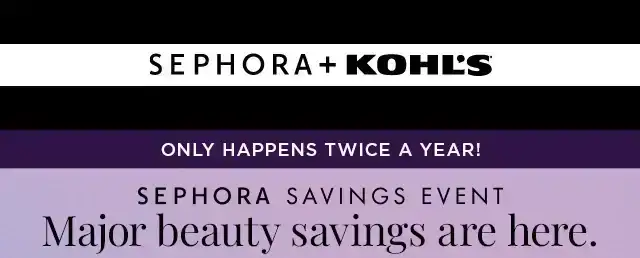 sephora savings event. major beauty savings are here. 10% off for insiders. 30% off sephora collection. shop now.