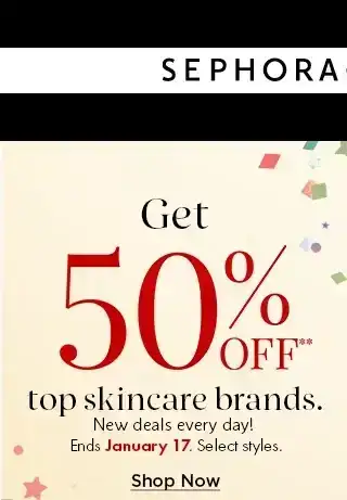 get 50% off top skincare brands. new deals everyday. select styles. 50% off select clarins. shop now.