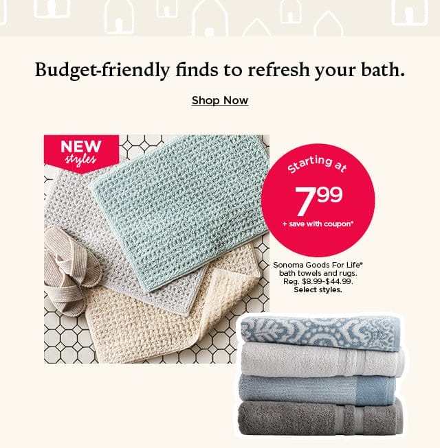 Starting at \\$7.99 sonoma goods for life bath towels and rugs, plus save with coupon. Select styles. Shop now.
