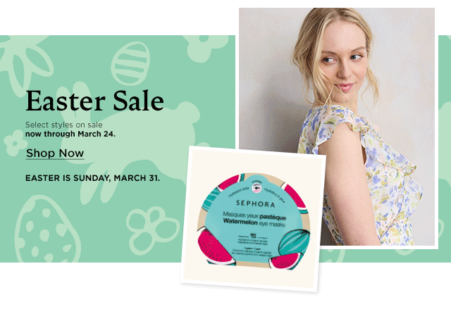 easter sale. select styles on sale. shop now.