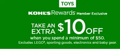 take an extra \\$10 off when you spend a minimum of \\$50. excludes lego, sporting goods, electronics and baby gear.