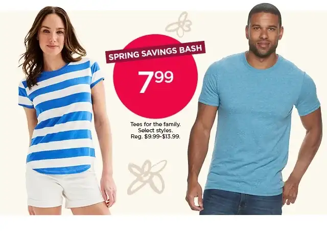 spring savings bash. \\$7.99 tees for the family. select styles. shop now.