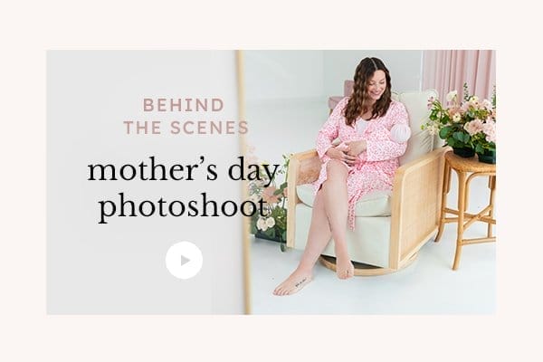 Behind the Scenes of our Mother's Day Photoshoot