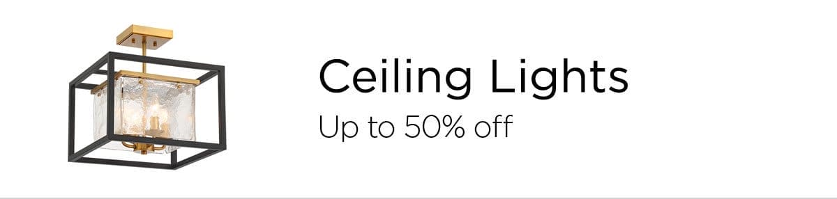 Ceiling Lights - Up to 50% Off