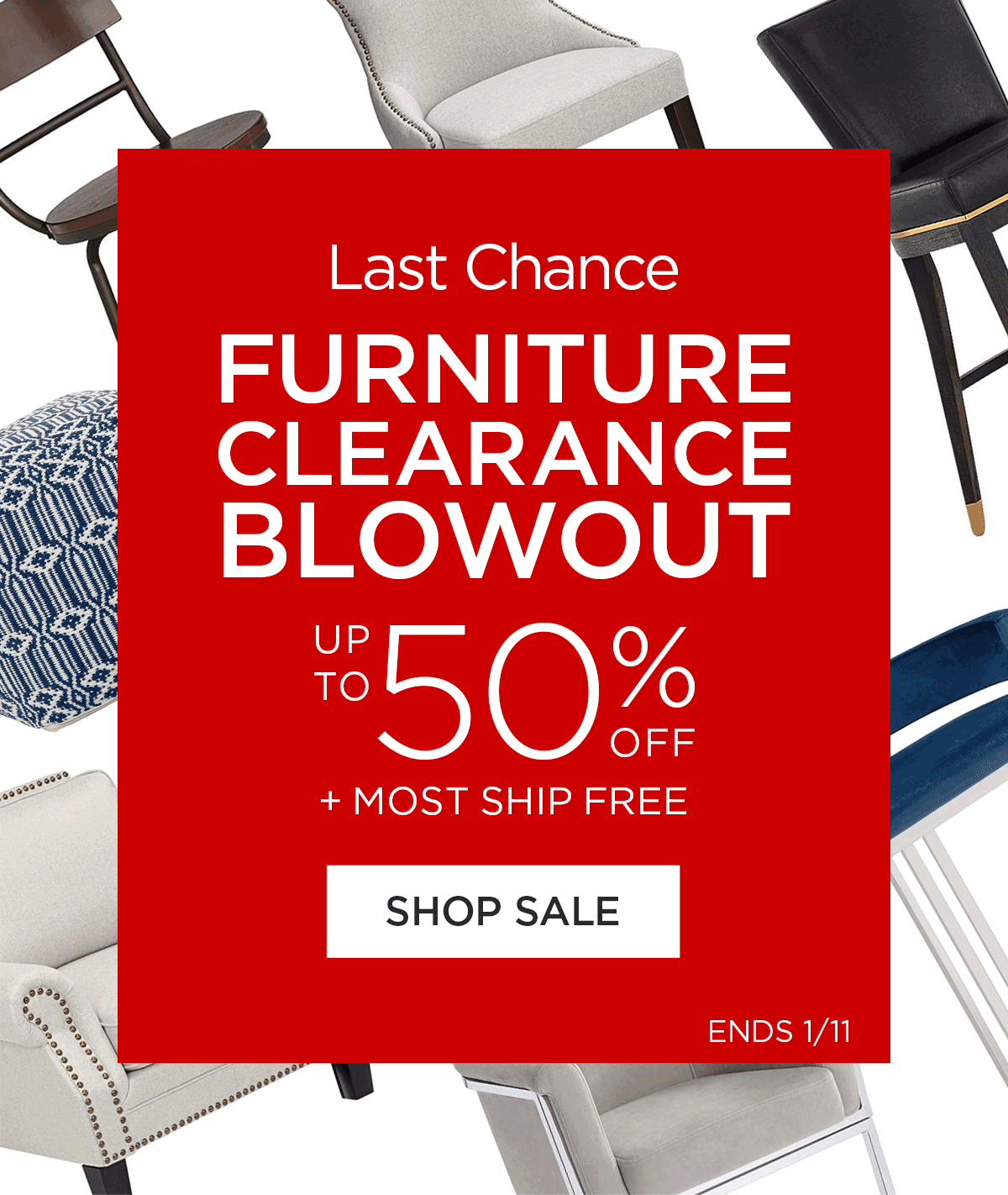 Last Chance - Furniture Clearance Blowout - Up to 50% Off + MOST SHIP FREE - Shop Sale - Ends 1/11