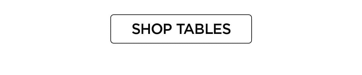 Shop Tables