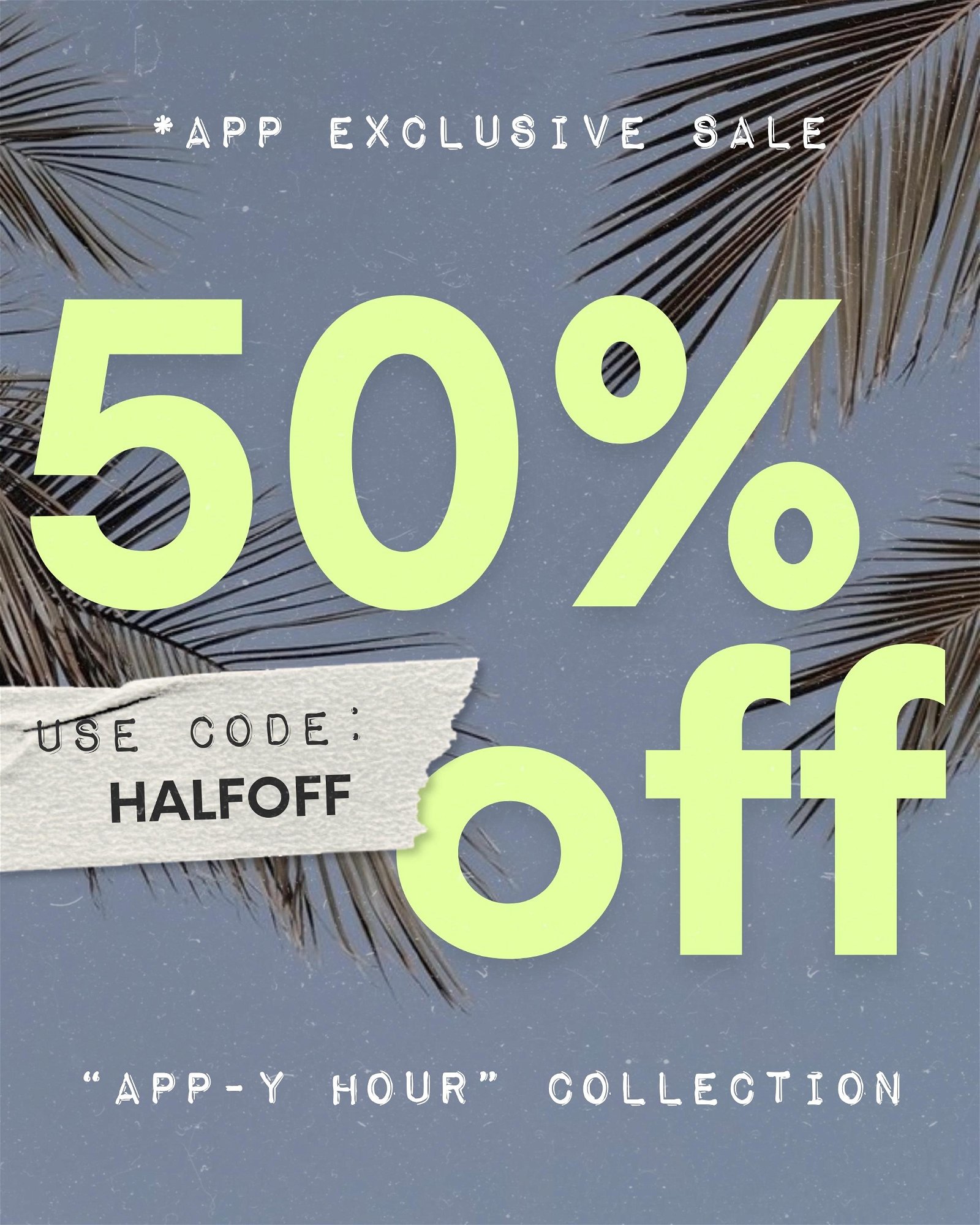 50% OFF APP-ONLY SALE!!!