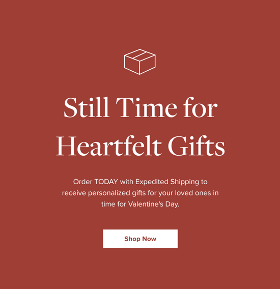 Shop Valentine's Gifts Now >