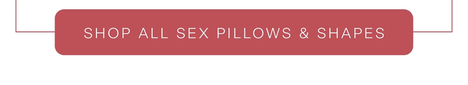 Shop all sex pillows and shapes