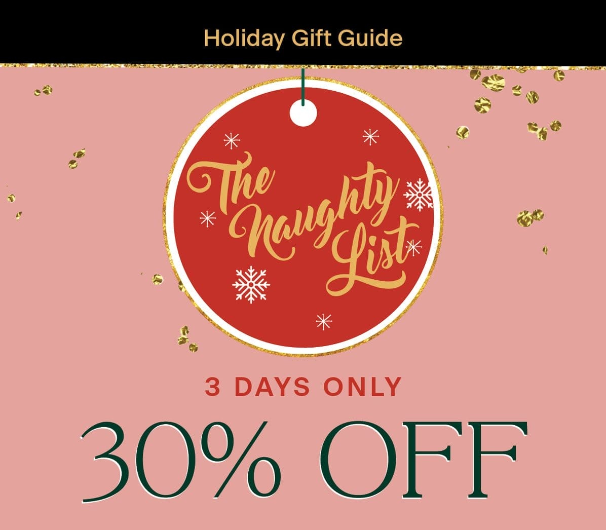 The Naughty List: Holiday Guide | 30% off 3 Days Only