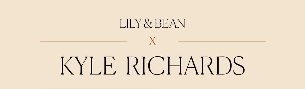 Lily & Bean X Kyle Richards