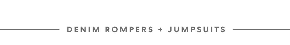 DENIM ROMPERS + JUMPSUITS