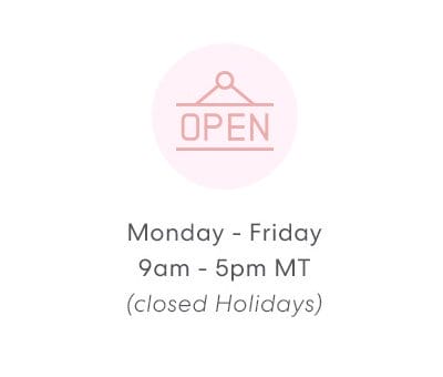 Monday - Friday 9am - 5pm MT (closed holidays)